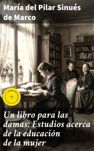 Un libro para las damas: Estudios acerca de la educación de la mujer