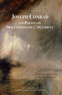 Maria Delaperrière - Joseph Conrad - Un Polonais aux confins de l'Occident.