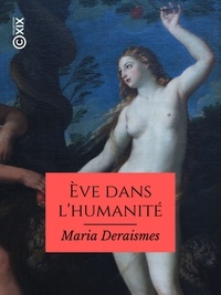 Livres gratuits télécharger le format pdf gratuitement Ève dans l'humanité par Maria Deraismes