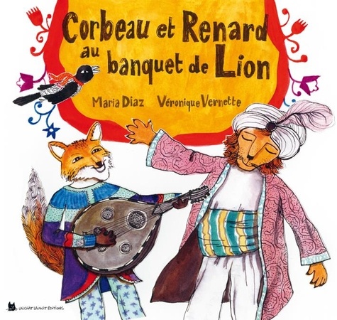 Maria Diaz et Véronique Vernette - Corbeau et Renard au banquet de Lion.