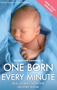 Maria Dore et Ros Bradbury - One Born Every Minute - Real Stories from the Delivery Room.