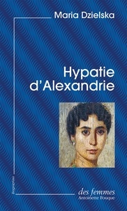 Maria Dzielska et Marion Koeltz - Hypatie d’Alexandrie (éd. poche).