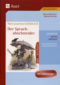 Maria Edelmann et Marion Kromer - Hans Joachim Schädlich: Der Sprachabschneider - Lesereihe Unterrichtsideen und Kopiervorlagen für die Sekundarstufe I.