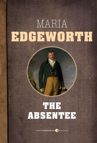 Maria Edgeworth - The Absentee.