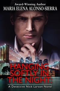  Maria Elena Alonso Sierra - Hanging Softly in the Night: A Detective Nick Larson Novel.