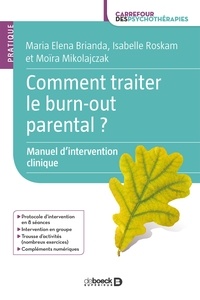 Maria Elena Brianda et Isabelle Roskam - Comment traiter le burn-out parental ? - Manuel d'intervention clinique.