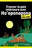 Maria-Elisa Hurtado-Graciet et Jean Graciet - Trouver la paix intérieure avec Ho'oponopono pour les nuls.