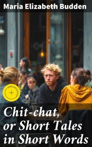 Chit-chat, or Short Tales in Short Words