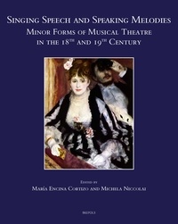 María encina Cortizo et Michela Niccolai - Singing Speech and Speaking Melodies - Minor Forms of Musical Theatre in the 18th and 19th Century.
