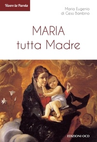 Maria Eugenio di Gesù Bambino - Maria tutta Madre.
