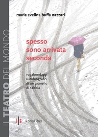 Maria Evelina Buffa Nazzari et Francesco Crisafulli - Spesso sono arrivata seconda - Vagabondaggi autobiografici di un granello di sabbia.