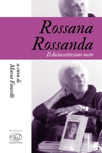 Maria Fancelli - Rossana Rossanda - Il diciassettesimo tasto.