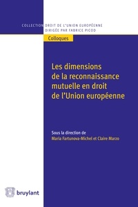 Maria Fartunova-Michel et Claire Marzo - Les dimensions de la reconnaissance mutuelle en droit de l'Union européenne.