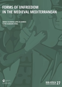 Maria Filomena Lopes de Barros et Clara Almagro Vidal - Forms of unfreedom in the Medieval Mediterranean.
