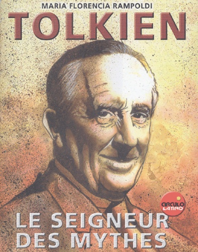 Maria-Florencia Rampoldi - Tolkien, le seigneur des mythes.