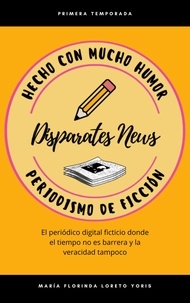  Maria Florinda Loreto Yoris - Disparates News Periodismo de Ficción - Disparates News, #1.