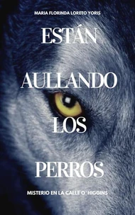 Están Aullando Los Perros: Misterio en la Calle O´Higgins
