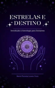 Estrelas e Destino: Introdução à Astrologia para Iniciantes