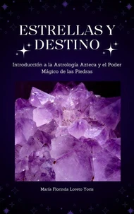Estrellas y Destino: Introducción a la Astrología Azteca y el Poder Mágico de las Piedras