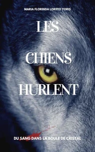 LES CHIENS HURLENT: Du sang dans la boule de cristal