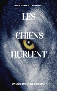 LES CHIENS HURLENT: MYSTÈRE SUR LA RUE O'HIGGINS