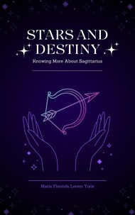  Maria Florinda Loreto Yoris - Stars and Destiny: Knowing More about Sagittarius - Stars and Destiny, #10.