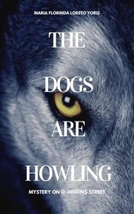 The Dogs Are Howling: Mystery on O´Higgins Street