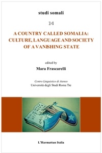 Maria Frascarelli - Country called Somalia : culture, language and society of a vanishing state.