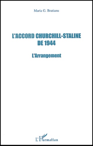Maria-G Bratianu - L'Accord Churchill-Staline De 1944. L'Arrangement.