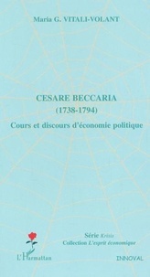 Maria-G Vitali-Volant - Cesare Beccaria (1738-1794) - Cours et discours d'économie politique.