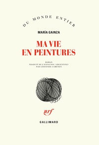 María Gainza et Gersende Camenen - Ma vie en peintures.