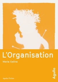 Maria Galina - L'organisation - Saga triste et fantastique de l'époque de la stagnation.