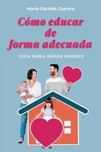 Téléchargement ebook epub gratuit Guía para súper padres MOBI PDF par María Garrido Cuenca 9798201617257