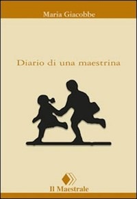 Maria Giacobbe - Diario di una maestrina.
