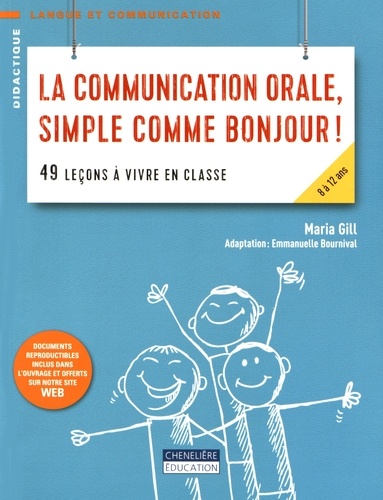 Maria Gill - La communication orale, simple comme bonjour ! - 49 leçons à vivre en classe.