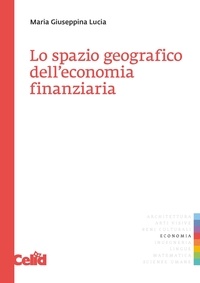 Maria Giuseppina Lucia - Lo spazio geografico dell'economia finanziaria.