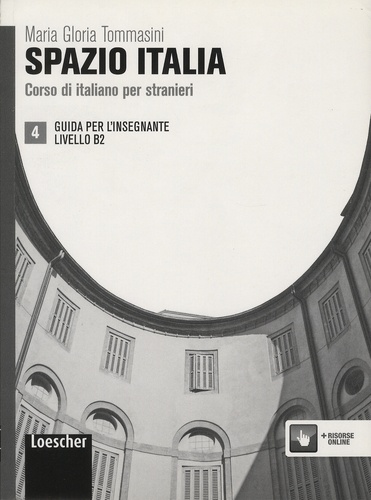 Maria Gloria Tommasini - Spazio Italia 4 - Corso di italiano per stranieri - Guida per l'insegnante livello B2.