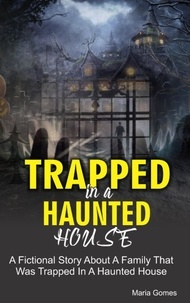  Maria Gomes - Trapped in a Haunted House.