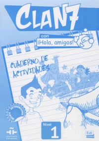 Maria Gomez et Manuela Miguez - Clan 7 con iHola, amigos ! nivel 1 - Cuaderno de actividades.