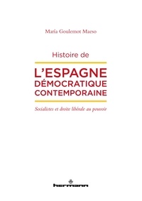 Maria Goulemot Maeso - Histoire de l'Espagne démocratique contemporaine - Socialistes et droite libérale au pouvoir.
