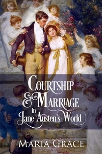  Maria Grace - Courtship and Marriage in Jane Austen's World - Jane Austen Regency Life.