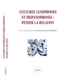 Maria Graciete Besse - Cultures lusophones et hispanophones : penser la relation.