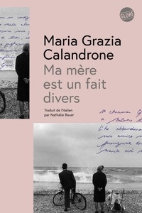Maria Grazia Calandrone - Ma mère est un fait divers.