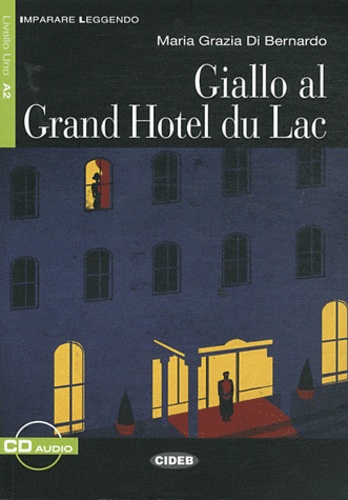 Maria-Grazia Di Bernardo - Giallo al Grand Hotel du Lac. 1 CD audio