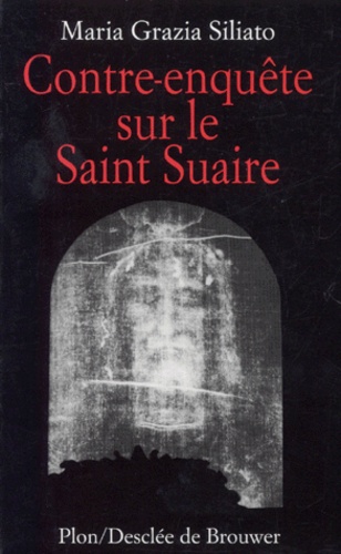 Maria Grazia Siliato - Contre-enquête sur le saint suaire.