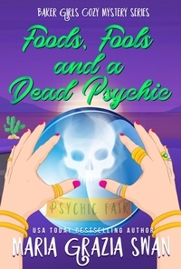  maria grazia swan - Foods, Fools and a Dead Psychic - Baker Girls Cozy Mystery, #2.
