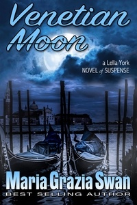  maria grazia swan - Venetian Moon - a Lella York Novel of Suspense, #2.