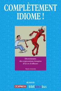Complètement idiome !