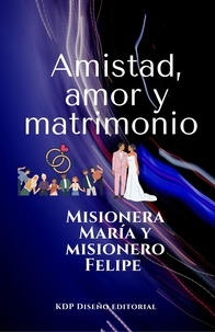 Téléchargez des livres électroniques à partir de Google pour allumer Amistad, amor y matrimonio  - Familia y relaciones