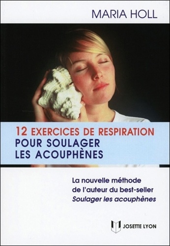 Maria Holl - 12 exercices de respiration pour soulager les acouphènes.